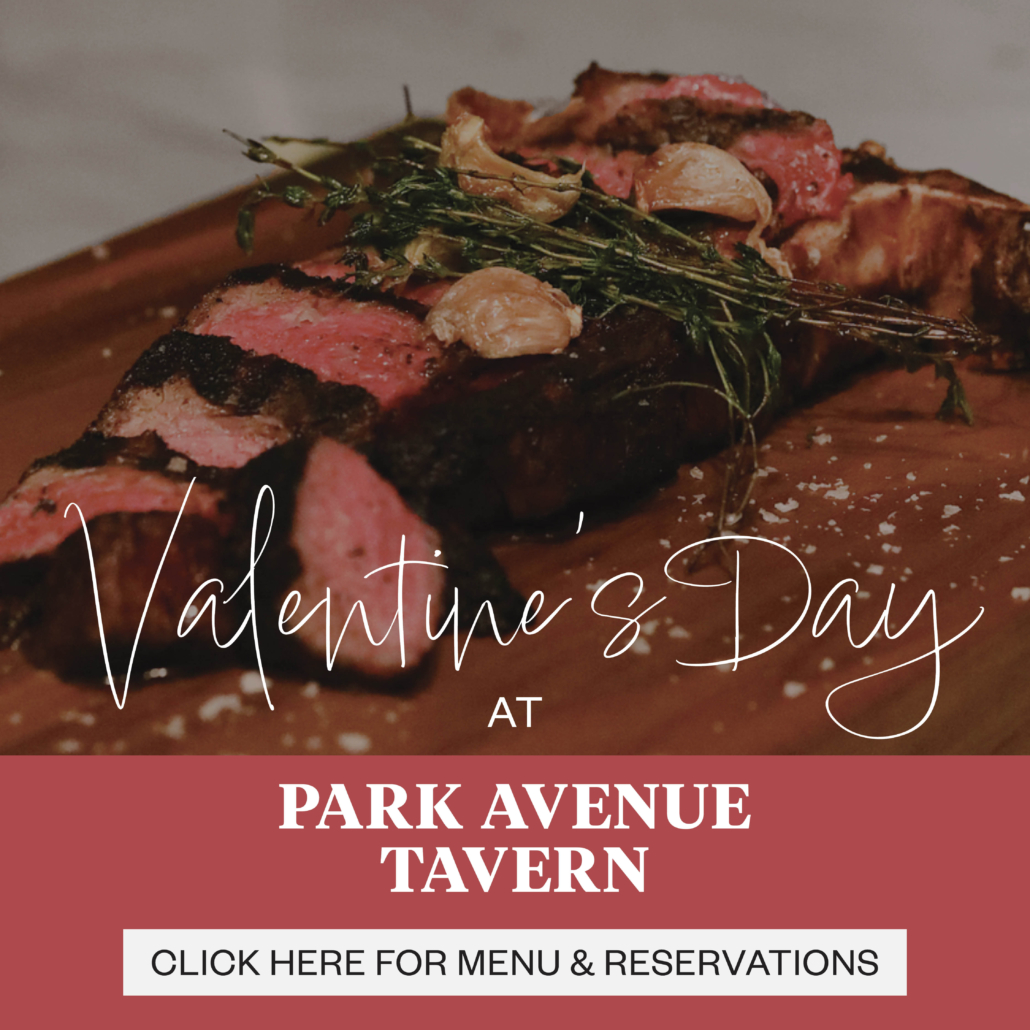 Valentine's Day at Park Avenue Tavern - CLICK HERE FOR MENU & RESERVATIONS